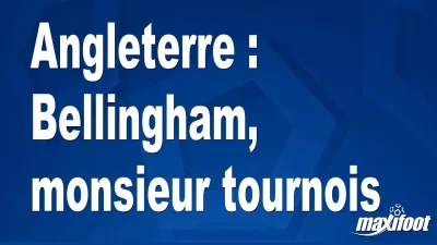 Angleterre : Bellingham, monsieur tournois