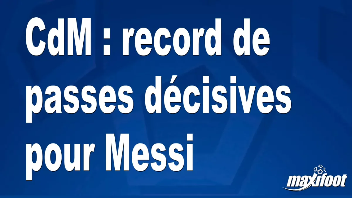 CdM : record de passes décisives pour Messi