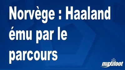 Norvège : Haaland ému par le parcours