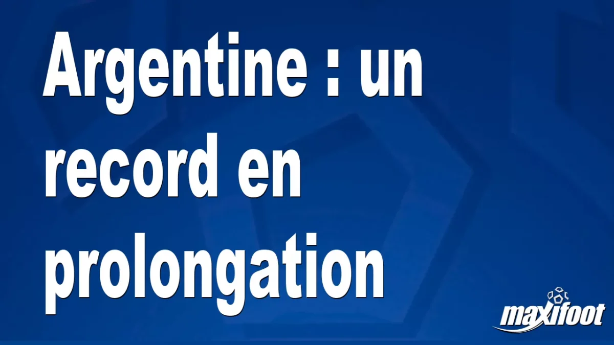Argentine : un record en prolongation