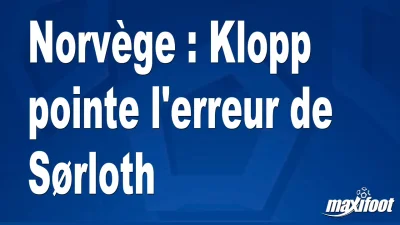 Norvège : Klopp pointe l'erreur de Sørloth