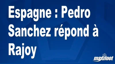 Espagne : Pedro Sanchez répond à Rajoy