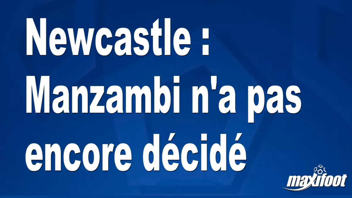 Mercato Newcastle : Manzambi n'a pas encore décidé