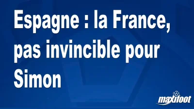Espagne : la France, pas invincible pour Simon