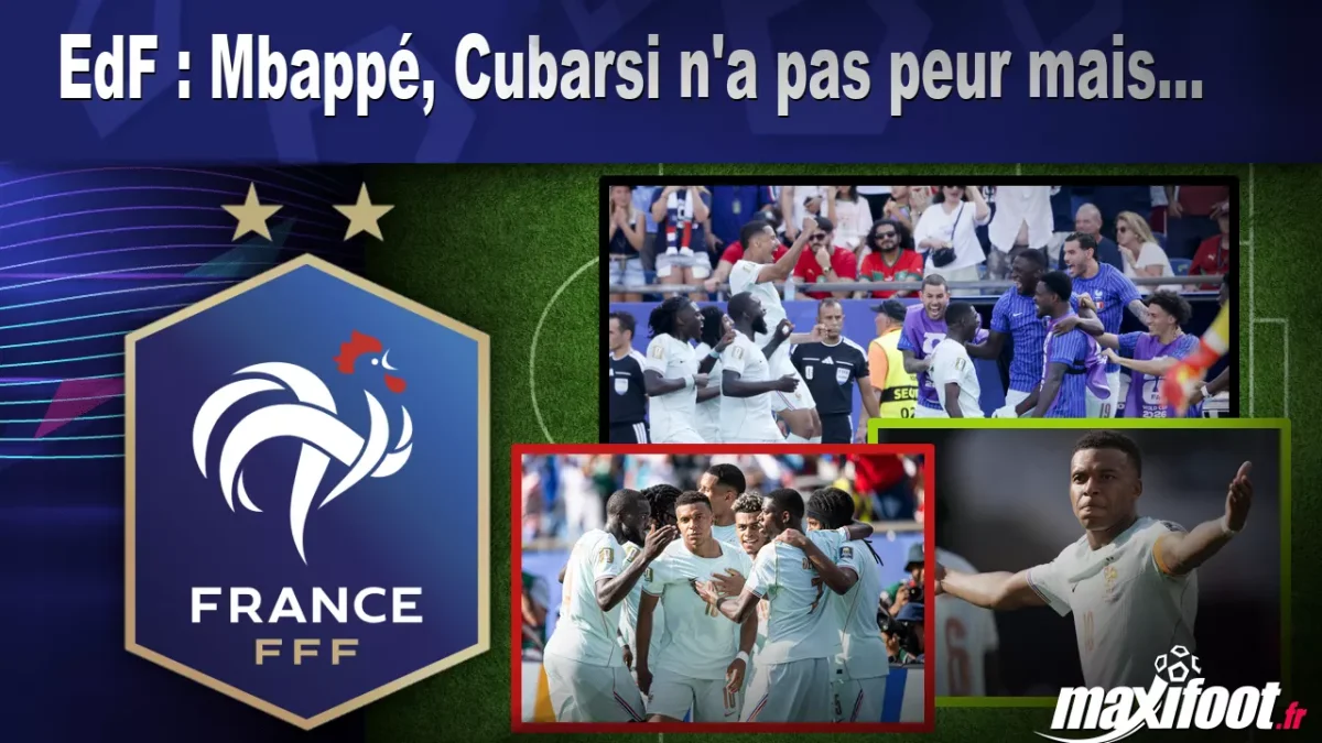 EdF : Mbappé, Cubarsi n'a pas peur mais...