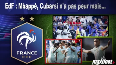 EdF : Mbappé, Cubarsi n'a pas peur mais...