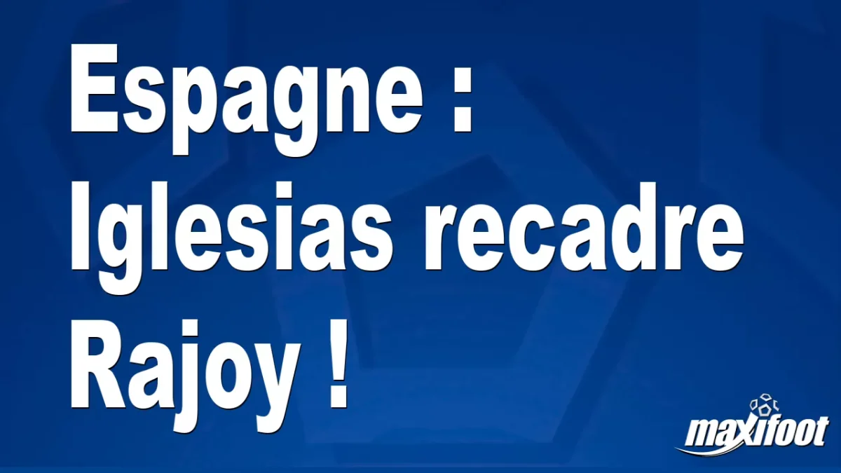 Espagne : Iglesias recadre Rajoy !