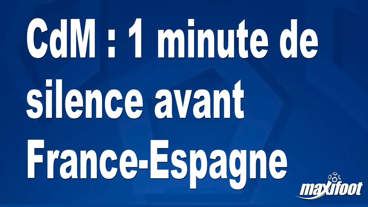 CdM : 1 minute de silence avant France-Espagne