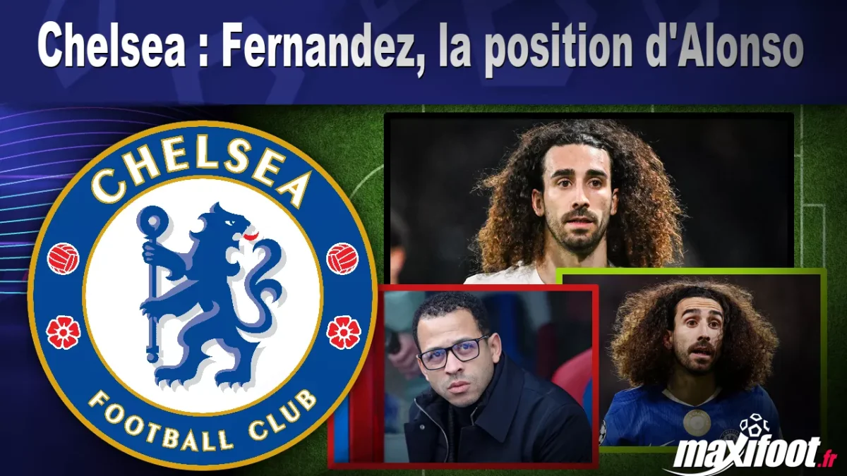 Chelsea : Fernandez, la position d'Alonso