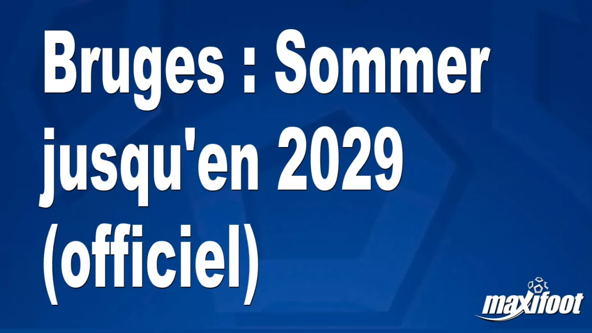 Mercato Bruges : Sommer jusqu'en 2029 (officiel)