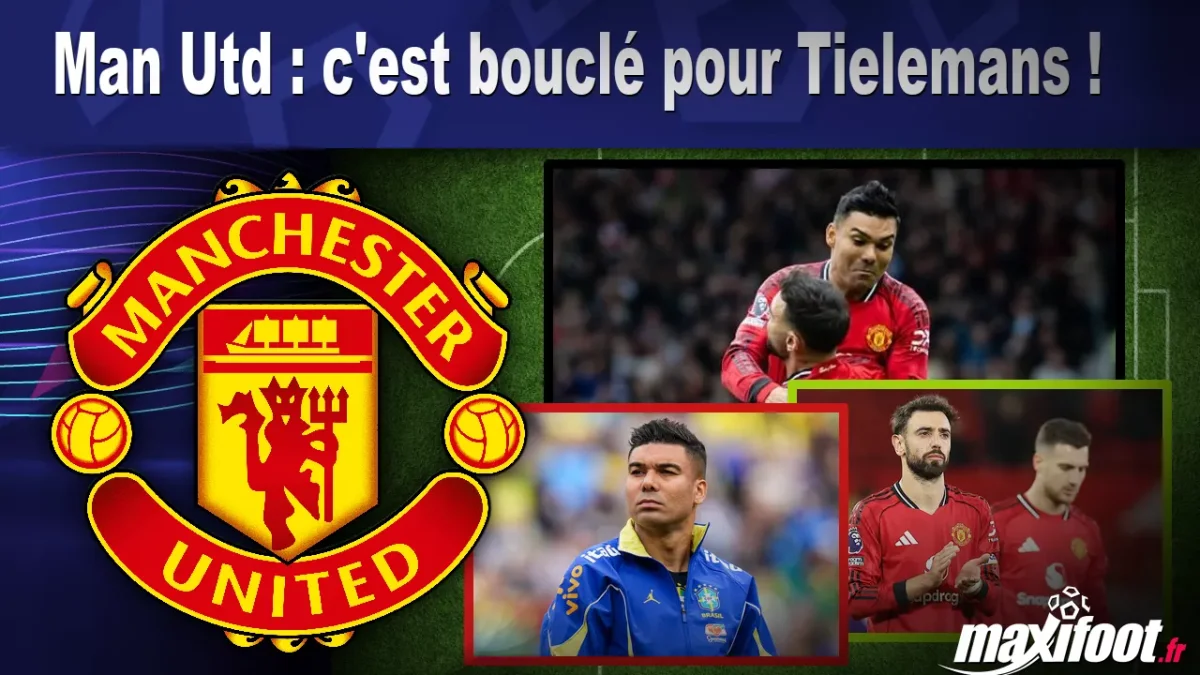 Mercato Man Utd : c'est bouclé pour Tielemans !