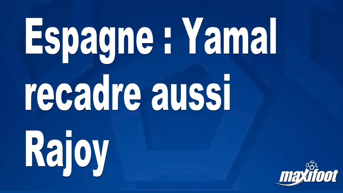 Espagne : Yamal recadre aussi Rajoy
