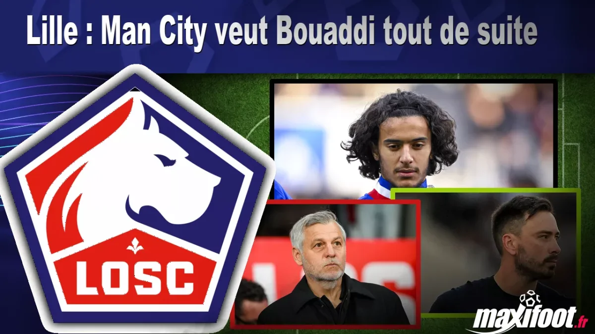 Mercato Lille : Man City veut Bouaddi sans attendre