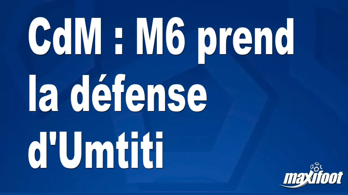 CdM : M6 prend la défense d'Umtiti