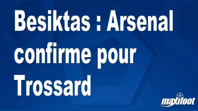 Mercato Besiktas : Arsenal confirme pour Trossard