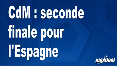 CdM : seconde finale pour l'Espagne