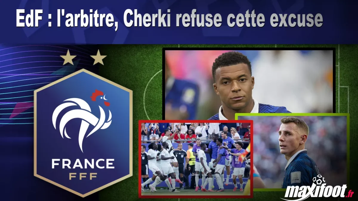 EdF : l'arbitre, Cherki refuse cette excuse