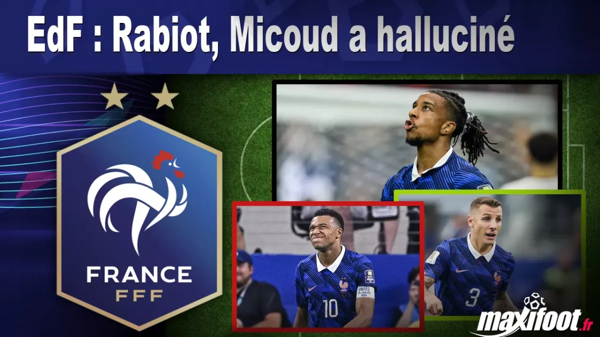 EdF : Rabiot, Micoud a halluciné