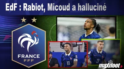 EdF : Rabiot, Micoud a halluciné