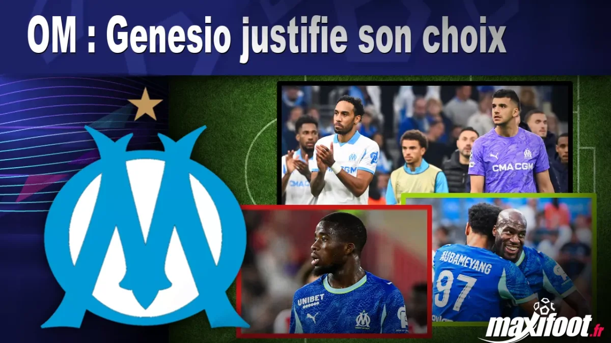 OM : Genesio justifie son choix