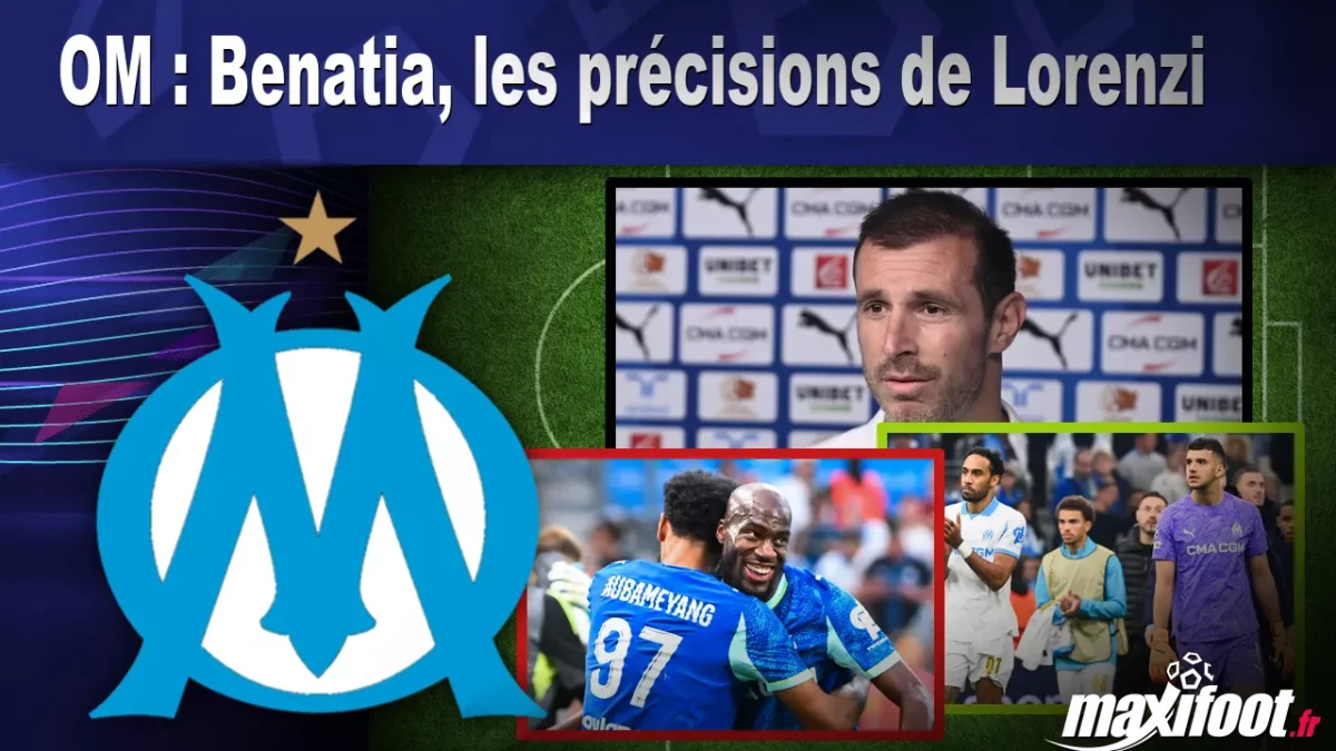 OM : Benatia, les précisions de Lorenzi