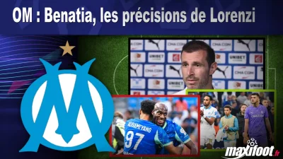 OM : Benatia, les précisions de Lorenzi