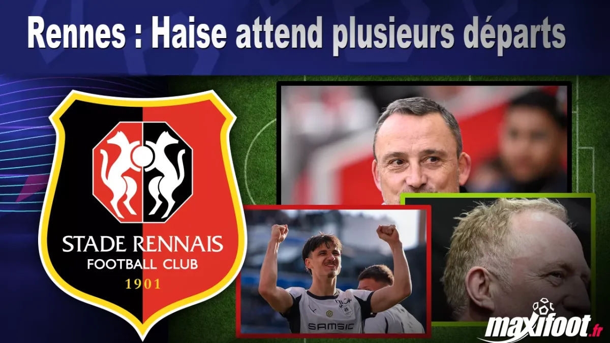 Mercato Rennes : Haise attend plusieurs départs