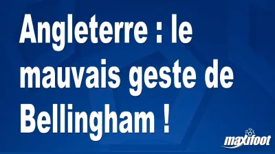 Angleterre : le mauvais geste de Bellingham !