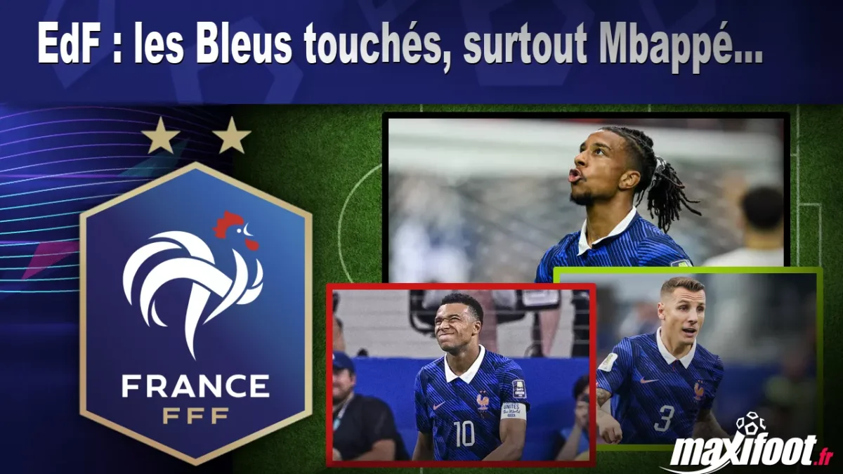 EdF : les Bleus touchés, surtout Mbappé...