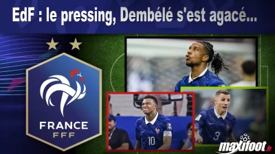 EdF : le pressing, Dembélé s'est agacé...