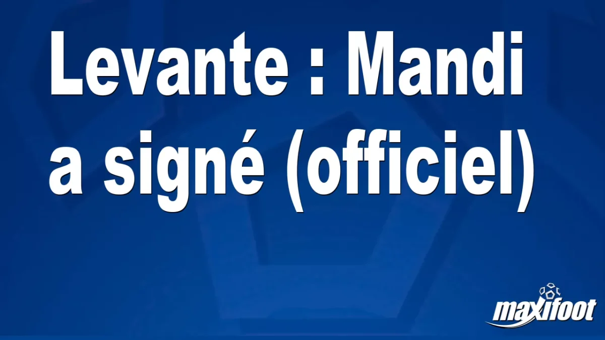 Mercato Levante : Mandi a signé (officiel)
