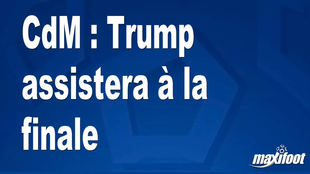 CdM : Trump assistera à la finale