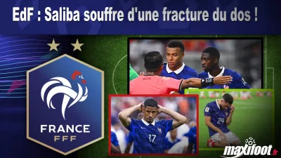 EdF : Saliba souffre d'une fracture du dos !