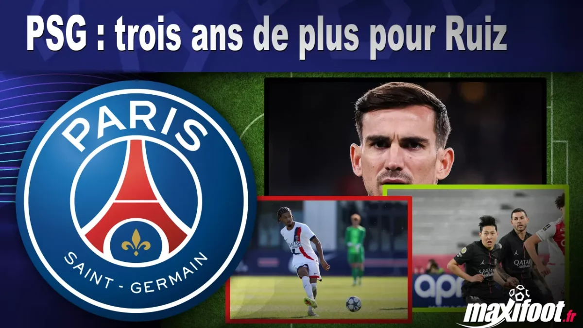 Mercato PSG : trois ans de plus pour Ruiz