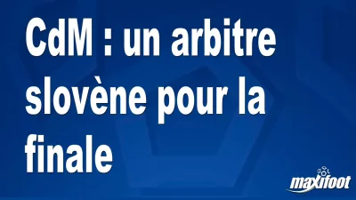 CdM : un arbitre slovène pour la finale