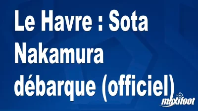 Mercato Le Havre : Sota Nakamura débarque (officiel)