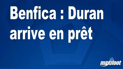 Mercato Benfica : Duran arrive en prêt