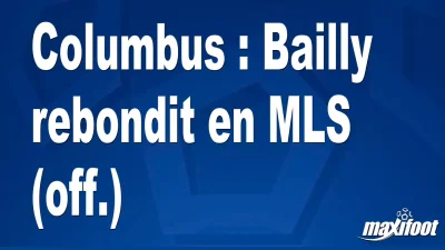 Mercato Columbus : Bailly rebondit en MLS (off.)
