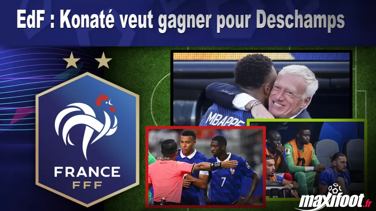 EdF : Konaté veut gagner pour Deschamps