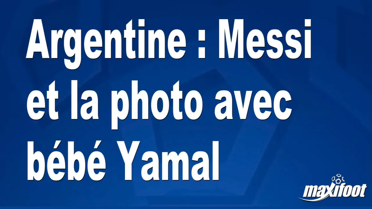 Argentine : Messi et la photo avec bébé Yamal