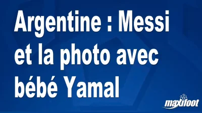 Argentine : Messi et la photo avec bébé Yamal