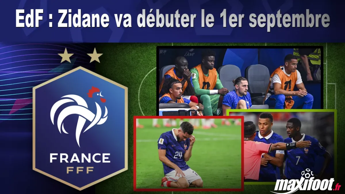 Mercato EdF : Zidane va débuter le 1er septembre