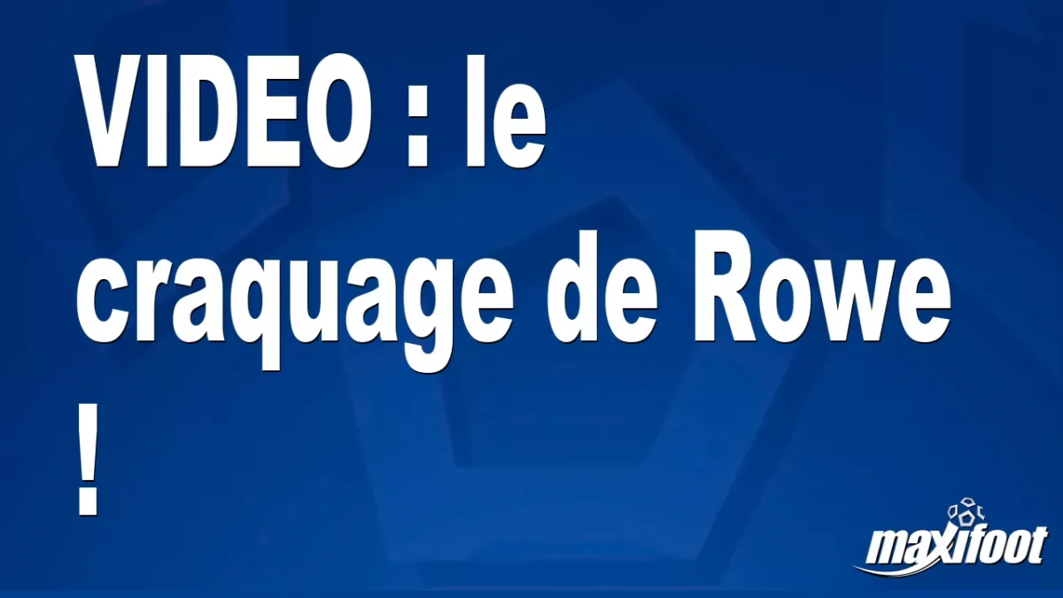 le craquage de Rowe !