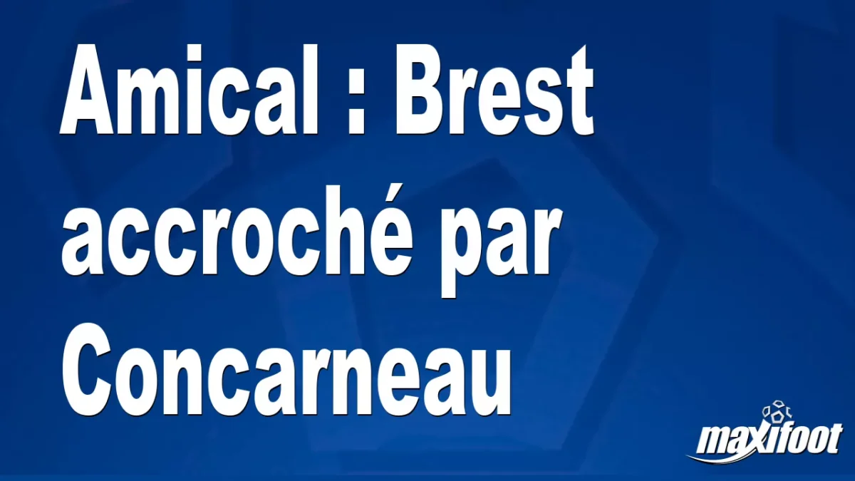 Amical : Brest accroché par Concarneau