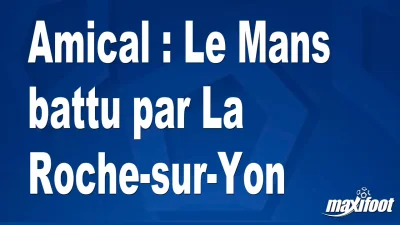 Amical : Le Mans battu par La Roche-sur-Yon