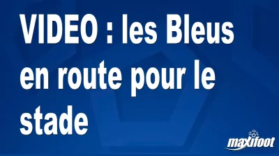 les Bleus en route pour le stade