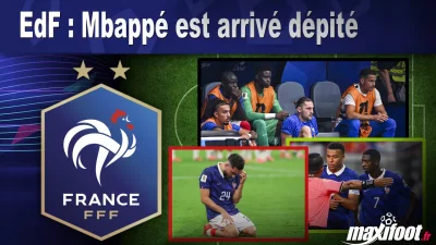 EdF : Mbappé est arrivé dépité