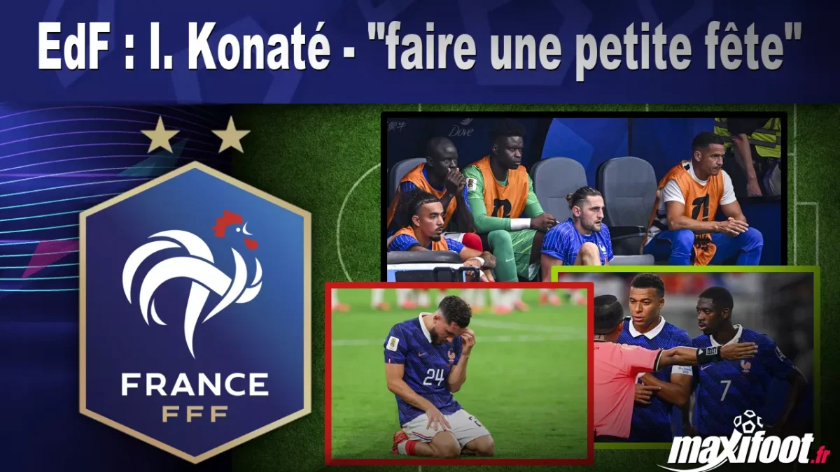 EdF : I. Konaté - "faire une petite fête"