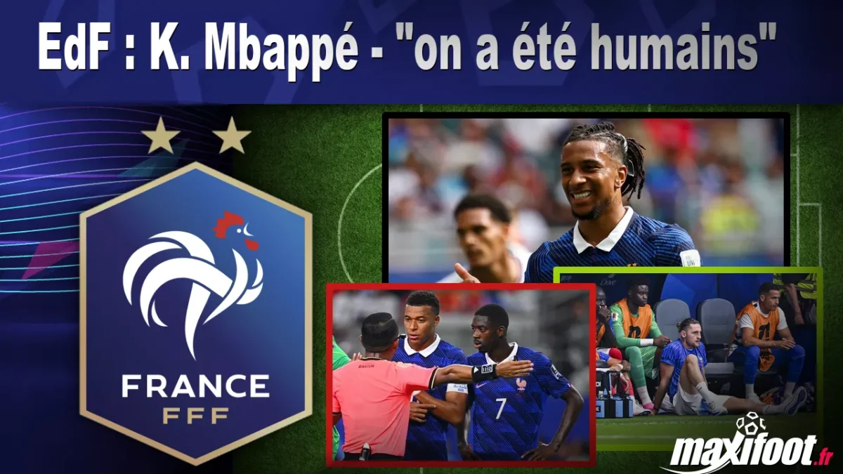 EdF : K. Mbappé - "on a été humains"