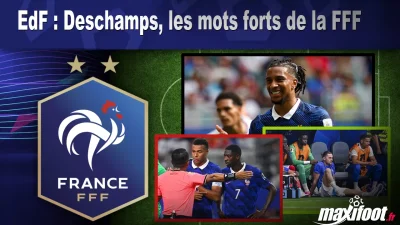 EdF : Deschamps, les mots forts de la FFF